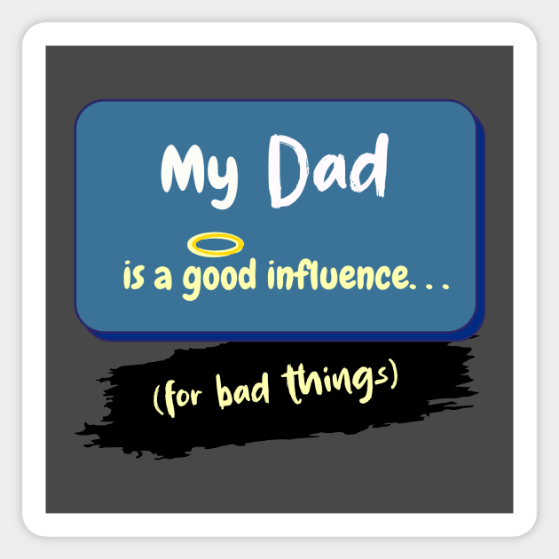 My Dad is a Good Influence (For Bad Things) Sticker by Hamlin & Page